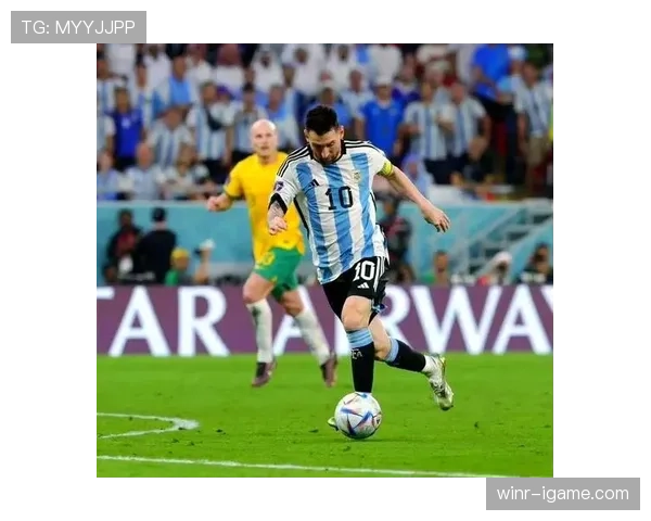 梅西助阿根廷挺进关键阶段，均衡表现引关注